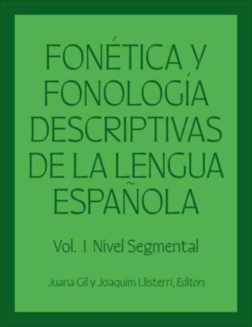 Fonetica y fonologia descriptivas de la lengua espanola - Volume 1