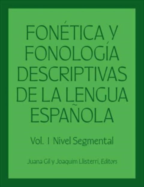 Fonetica y fonologia descriptivas de la lengua espanola - Volume 1