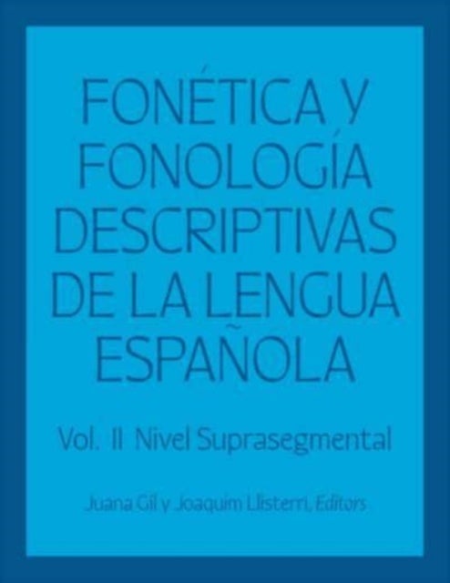 Fonetica y fonologia descriptivas de la lengua espanola - Volume 2