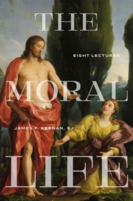 The Moral Life - Eight Lectures
