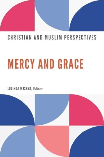 Mercy and Grace - Christian and Muslim Perspectives