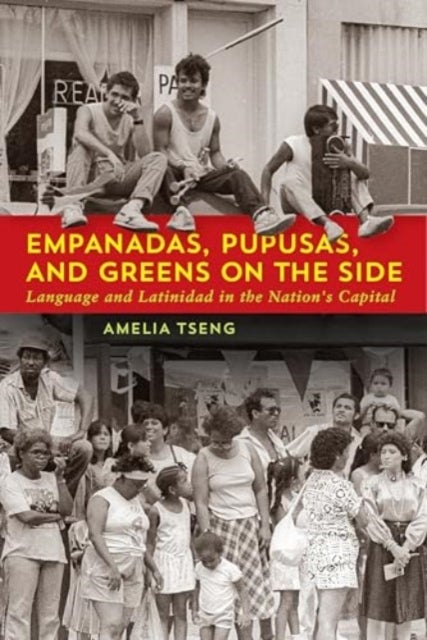 Empanadas, Pupusas, and Greens on the Side - Language and Latinidad in the Nation's Capital