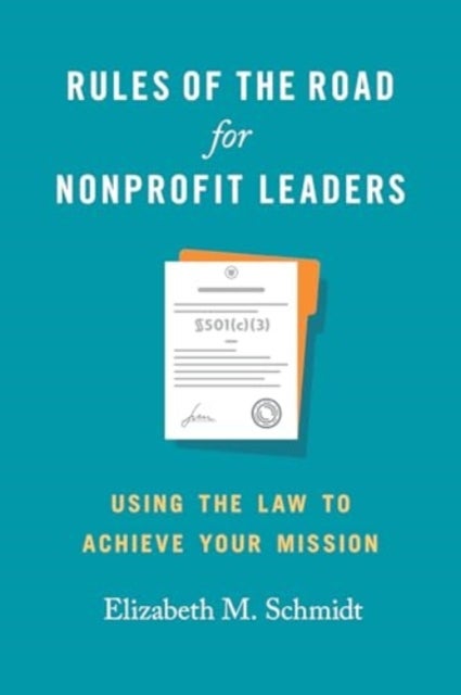 Rules of the Road for Nonprofit Leaders - Using the Law to Achieve Your Mission