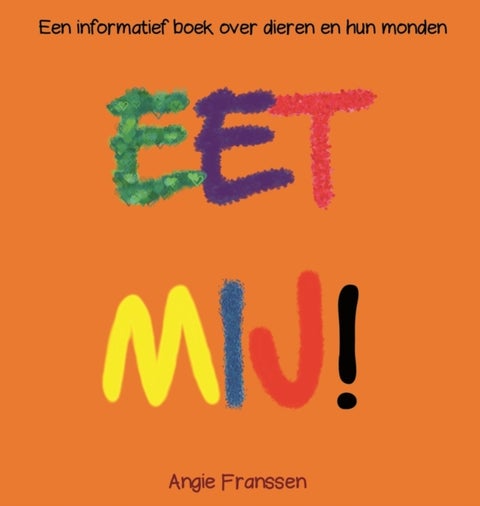 Eet Mij! - Een informatief boek over dieren en hun monden