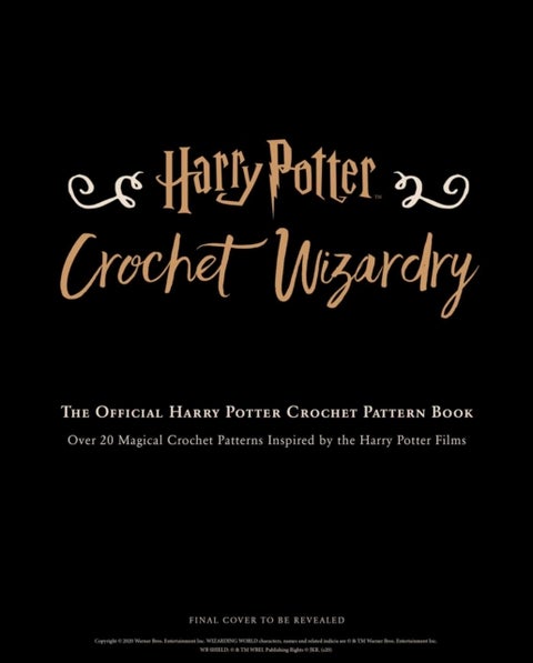 Harry Potter: Crochet Wizardry / Crochet Patterns / Harry Potter Crafts - The Official Harry Potter Crochet Pattern Book