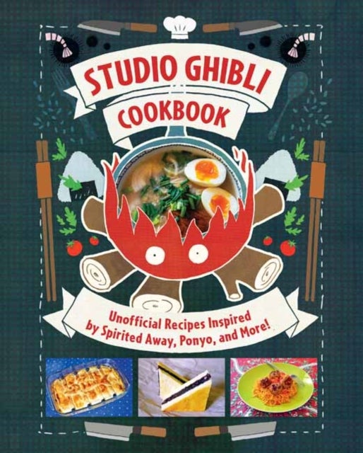 Studio Ghibli Cookbook - Unofficial Recipes Inspired by Spirited Away, Ponyo, and More!