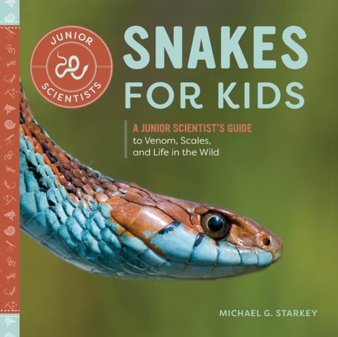 Snakes for Kids - A Junior Scientist's Guide to Venom, Scales, and Life in the Wild