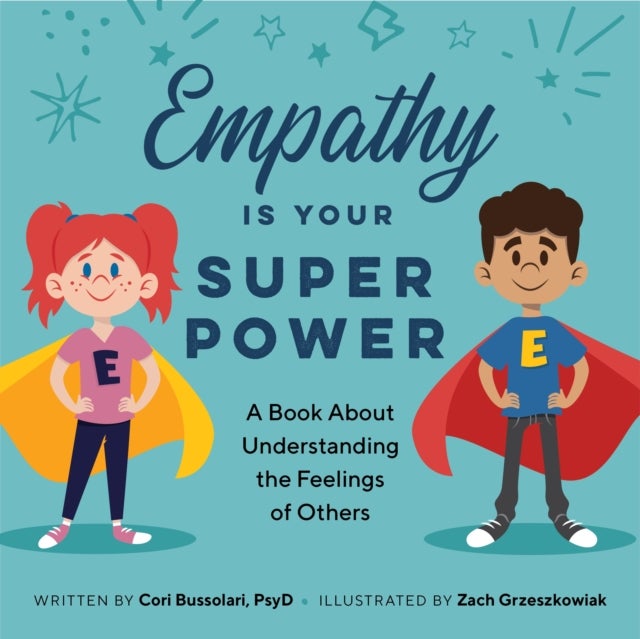 Empathy Is Your Superpower - A Book About Understanding the Feelings of Others