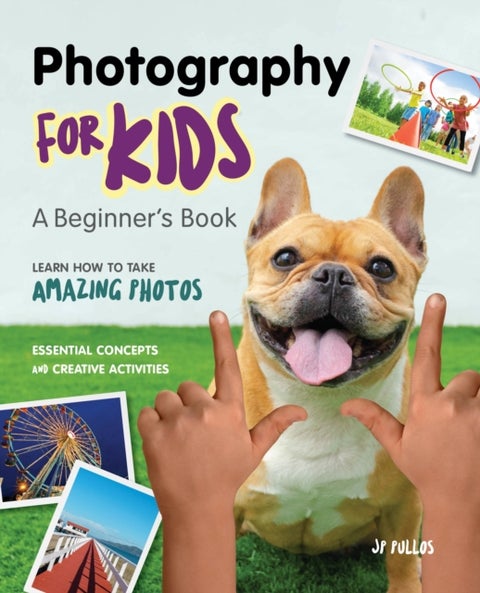 Photography for Kids - A Beginner's Book