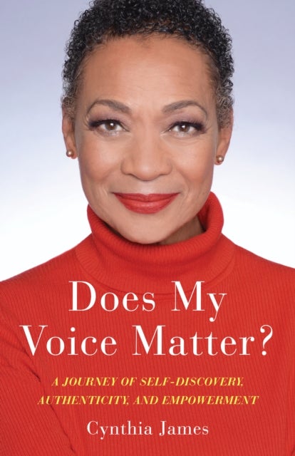 Does My Voice Matter? - A Journey of Self-Discovery, Authenticity, and Empowerment