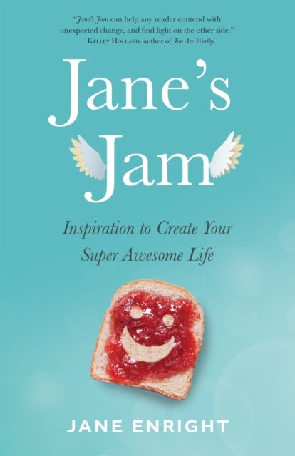 Jane's Jam - Inspiration to Create Your Super Awesome Life