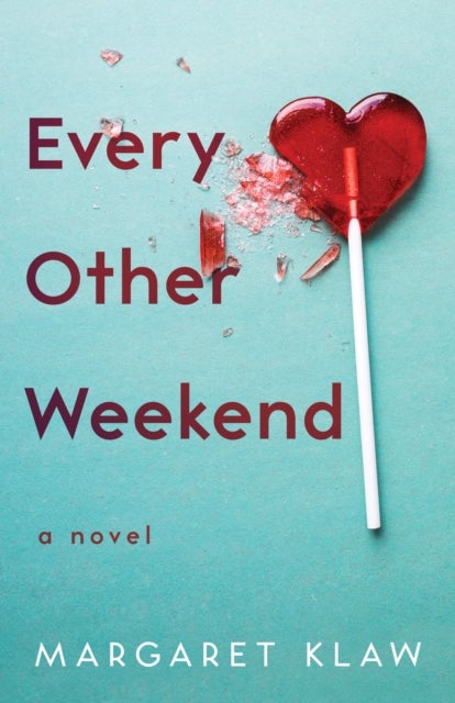 Every Other Weekend - A Novel