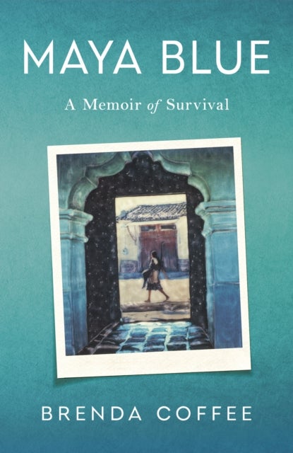 Maya Blue - A Memoir of Survival