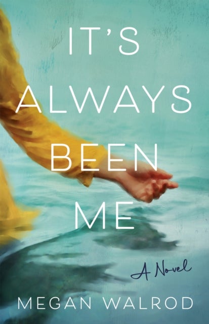 It's Always Been Me - A Novel