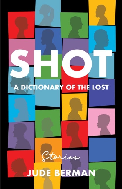 Shot - A Dictionary of the Lost