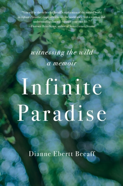 Infinite Paradise - Witnessing the Wild, a Memoir
