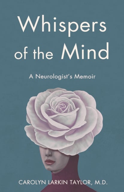 Whispers of the Mind - A Neurologist's Memoir