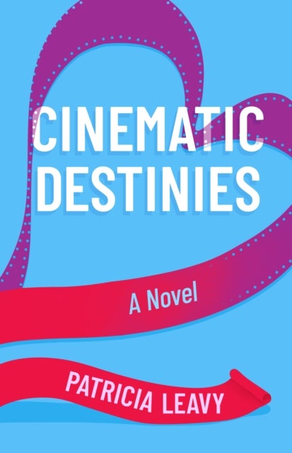 Cinematic Destinies - A Novel