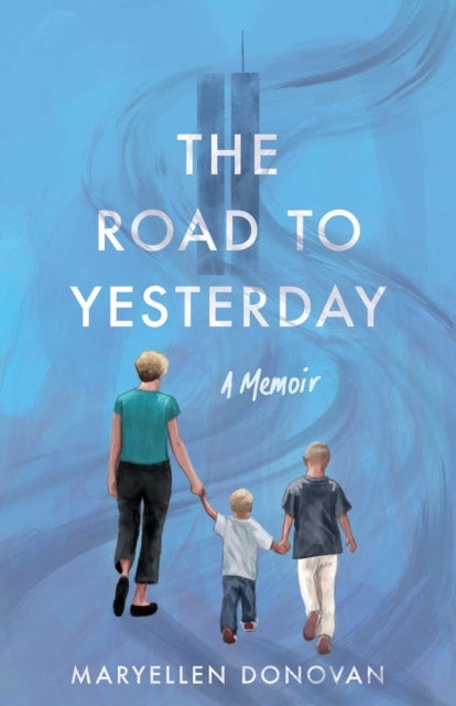 The Road to Yesterday - A Memoir