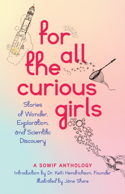 For All the Curious Girls - Stories of Wonder, Exploration, and Scientific Discovery