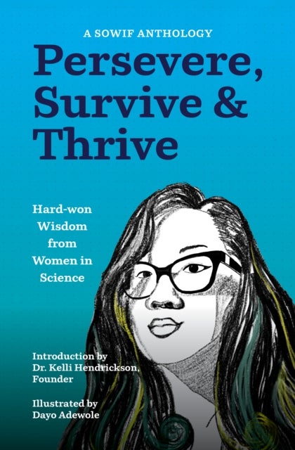 Persevere, Survive, & Thrive - Hard-won Wisdom from Women in Science