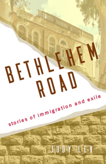 Bethlehem Road - Stories of Immigration and Exile