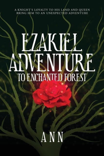 Ezakiel Adventure To Enchanted Forest - A Knight's Loyalty to His Land and Queen Bring Him to an Unexpected Adventure