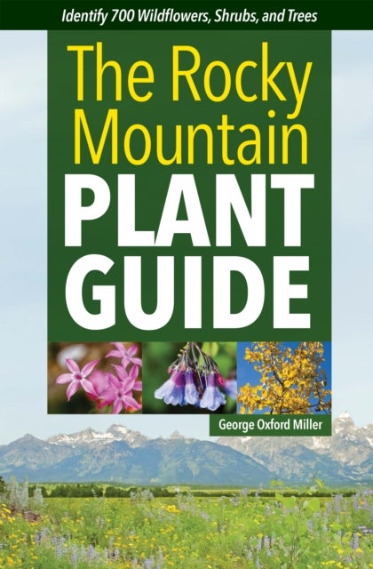 Rocky Mountain Plant Guide - Identify 700 Wildflowers, Shrubs, and Trees