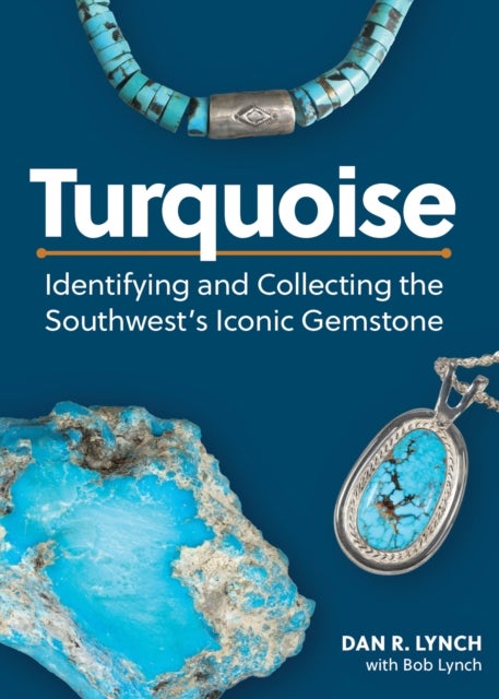 Turquoise - Identifying and Collecting the Southwest's Iconic Gemstone