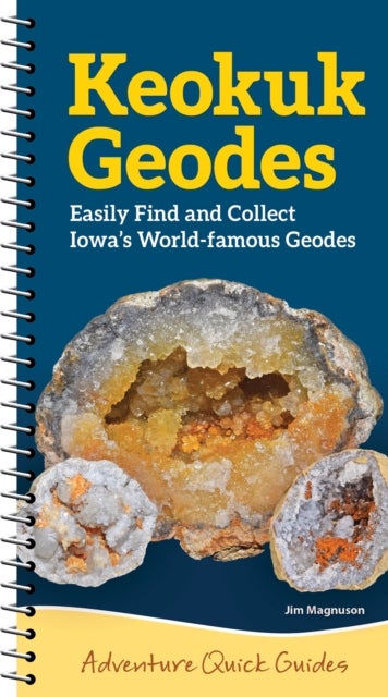 Keokuk Geode - Easily Identify and Collect Iowa's World-Famous Geodes