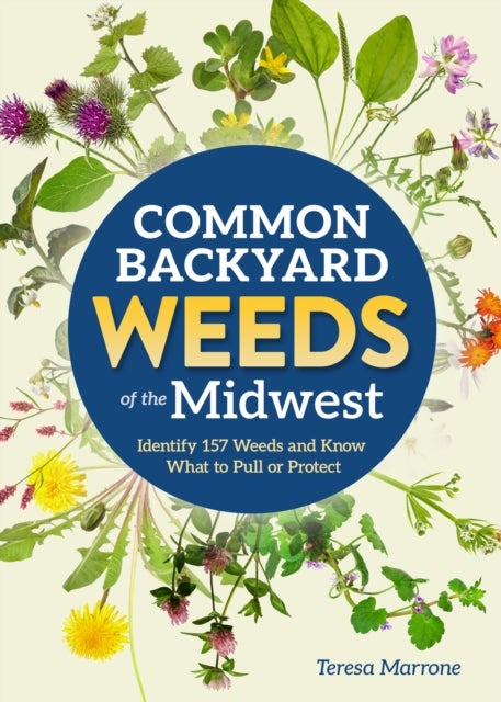 Common Backyard Weeds of the Midwest - Identify 157 Weeds and Know What to Pull or Protect