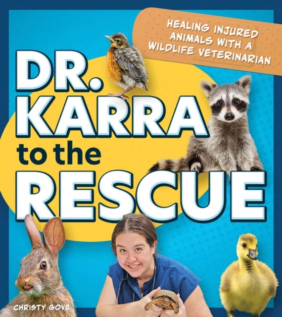 Dr. Karra to the Rescue - Healing Injured Animals with a WildlifeVeterinarian
