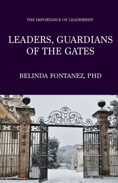 Leaders, Guardians of the Gates - The Importance of Leadership
