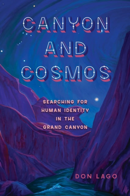 Canyon and Cosmos - Searching for Human Identity in the Grand Canyon