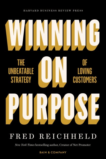 Winning on Purpose - The Unbeatable Strategy of Loving Customers