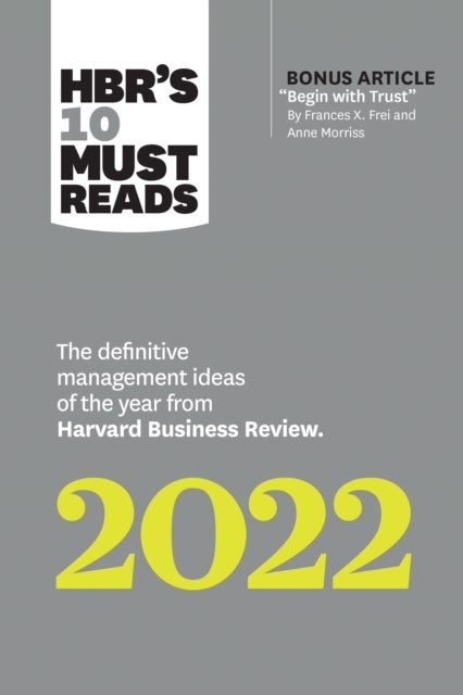 HBR's 10 Must Reads 2022: The Definitive Management Ideas of the Year from Harvard Business Review ( - The Definitive Management Ideas of the Year from Harvard Business Review
