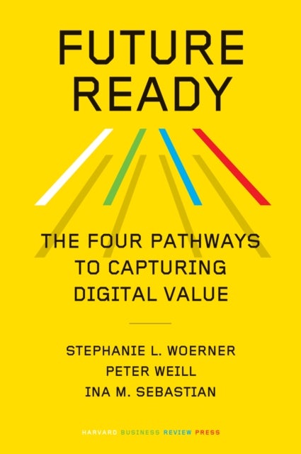Future Ready - The Four Pathways to Capturing Digital Value