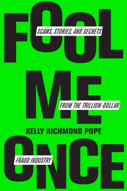 Fool Me Once - Scams, Stories, and Secrets from the Trillion-Dollar Fraud Industry