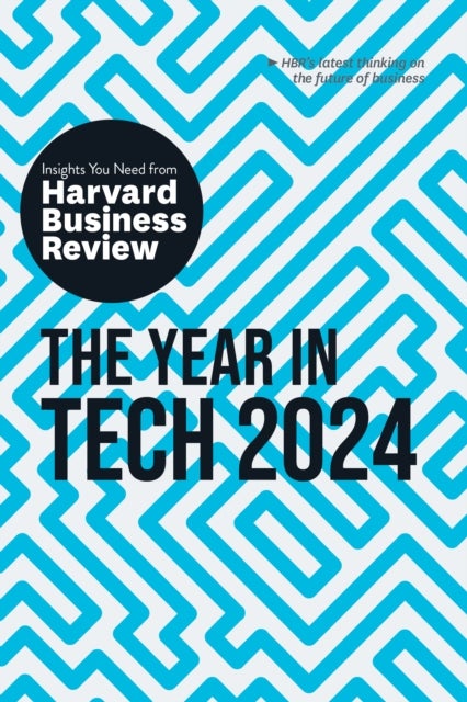 The Year in Tech, 2024 - The Insights You Need from Harvard Business Review