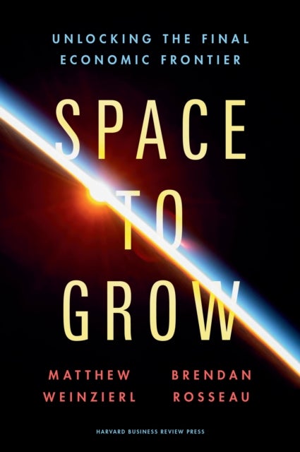 Space to Grow - Unlocking the Final Economic Frontier