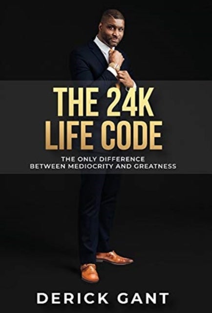 The 24k Life Code - The only difference between mediocrity and GREATNESS