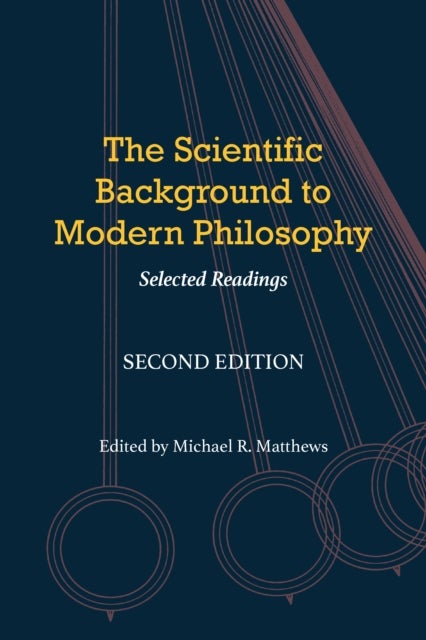 The Scientific Background to Modern Philosophy - Selected Readings