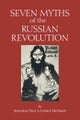 Seven Myths of the Russian Revolution