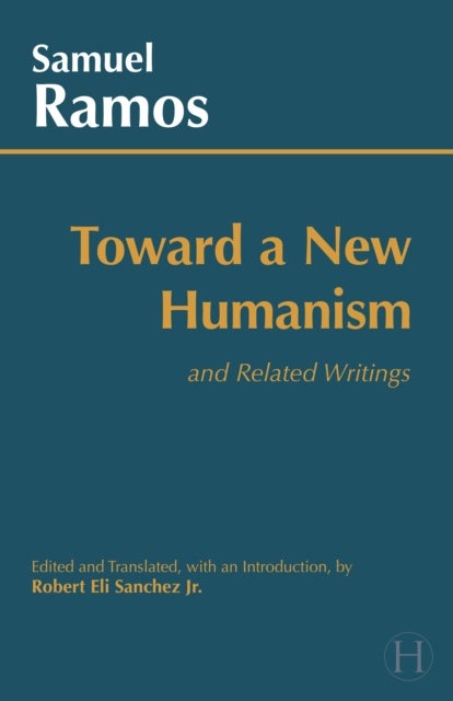 Toward a New Humanism - and Related Writings