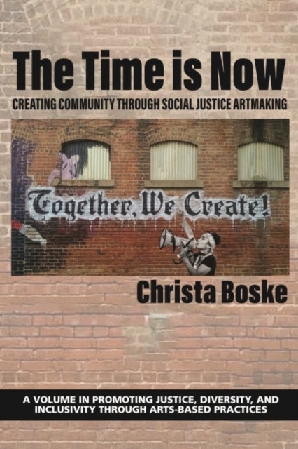 The Time is Now - Creating Community Through Social Justice Artmaking