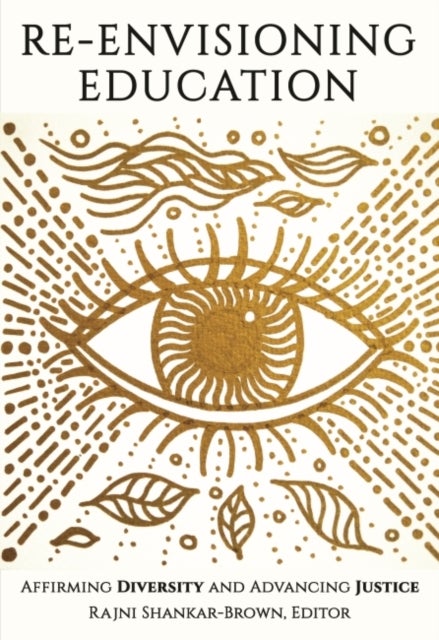 Re-Envisioning Education - Affirming Diversity and Advancing Justice