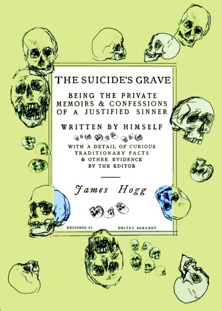 The Suicide's Grave - Being the Private Memoirs & Confessions of a Justified Sinner: Designed by Dmitry Samarov
