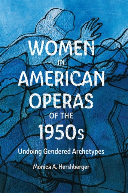 Women in American Operas of the 1950s - Undoing Gendered Archetypes