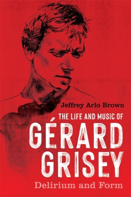 The Life and Music of Gerard Grisey - Delirium and Form