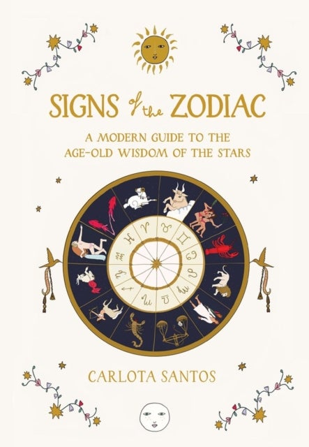 Signs of the Zodiac - A Modern Guide to the Age-Old Wisdom of the Stars